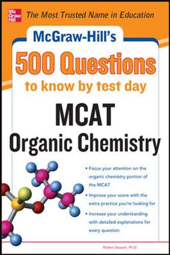 McGraw-Hill's 500 MCAT Organic Chemistry Questions to Know by Test Day (McGraw-Hill's 500 Questions)