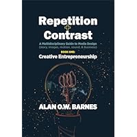 Creative Entrepreneurship (Repetition + Contrast, A Multidisciplinary Guide to Media Design