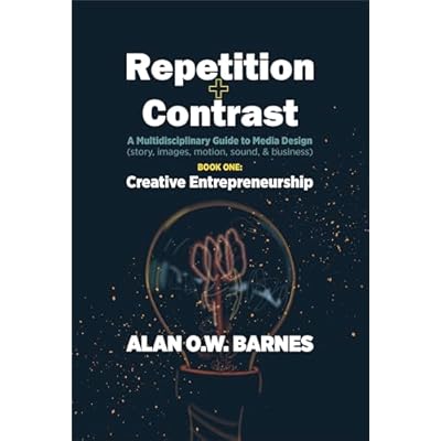 Creative Entrepreneurship (Repetition + Contrast, A Multidisciplinary Guide to Media Design