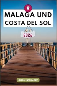 Malaga Und Costa del Sol Reiseführer: Erkunden Sie Ihr Reiseziel wie ein Einheimischer Reisetipps, Unterkunftsmöglichkeiten, Restaurants, Top-Sehenswürdigkeiten und mehr.