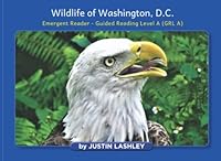 Wildlife of Washington, D.C.: Emergent Reader - Guided Reading Level A (GRL A) 1639711066 Book Cover