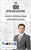Top 100 Chief Operating Officer (COO) Interview questions: Fully Solved: Exude Operational Mastery...