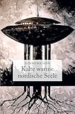 Kalte warme nordische Seele: Ein politischer autofiktiver Roman zwischen Finnland, Schweiz...