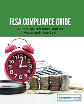 Paperback FLSA Compliance Guide: A Practical Reference Tool on Wage-and-Hour Law Book