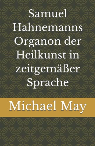 Bild: Samuel Hahnemanns Organon der Heilkunst in zeitgem��er Sprache f�r 10,43 EUR bei amazon.de