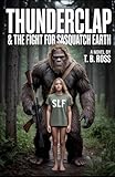 Thunderclap & The Fight for Sasquatch Earth