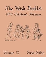 The Wish Booklet: 19th Century Children's Fashions 0913786098 Book Cover