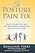 The Posture Pain Fix: How to Fix Your Back, Neck and Other Postural Problems That Cause Pain in Your Body