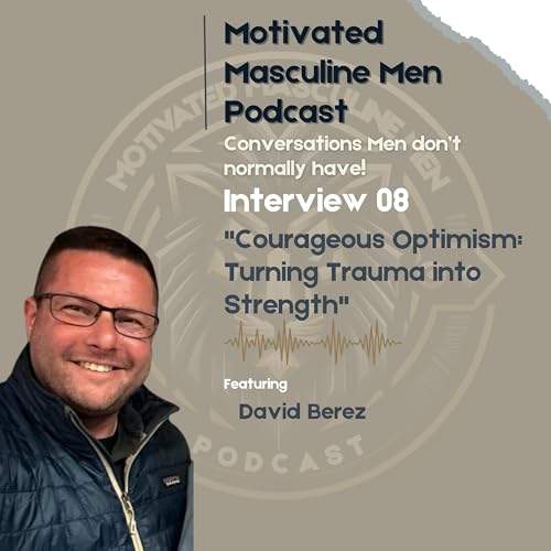Page de couverture de Interview #08 – David Berez | Resilience, Trauma, and Authentic Masculinity