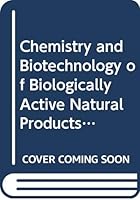 Chemistry and Biotechnology of Biologically Active Natural Products: Proceedings of the Second International Conference, Budapest, 15-19 August 1983 (Studies in Electrical and Electronic Engineering) 0444996087 Book Cover