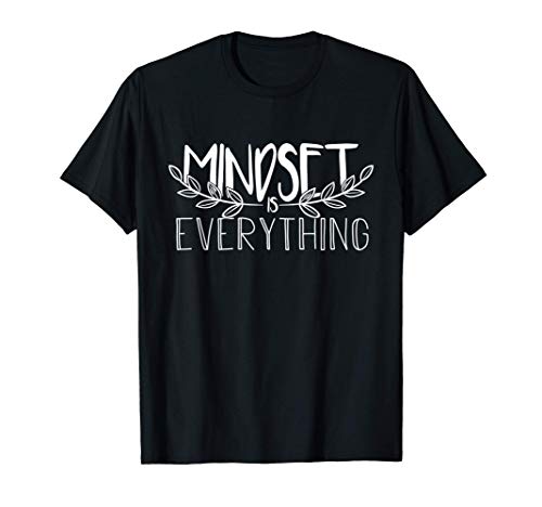 Mindset Is Everything Think Positive In The Moment T-Shirt