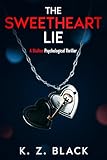 The Sweetheart Lie: A Stalker Psychological Thriller