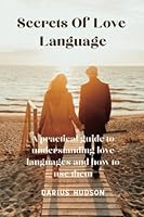 Secrets of Love languages: A practical guide to understanding love languages and how to use them B0BT71WV2M Book Cover