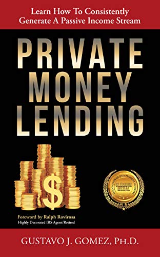 Private Money Lending: Learn How To Consistently Generate A Passive