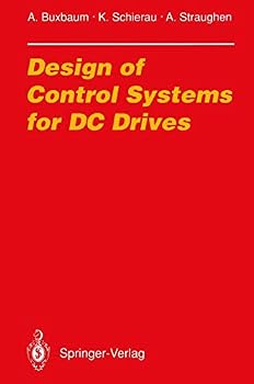 Hardcover Design of Control Systems for DC Drives (Electric Energy Systems and Engineering Series) Book