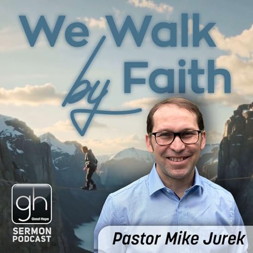 We Walk by Faith // Part 1: What is Faith? (Pastor Mike Jurek)