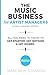 The Music Business For Artist Managers & Self-Managed Artists: All You Need To Know To Get Started, Get Noticed & Get Signed