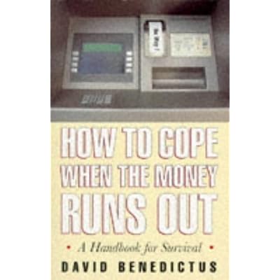 How To Cope When the Money Runs Out. A Handbook for Survival