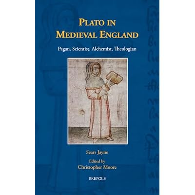 Plato in Medieval England: Pagan, Scientist, Alchemist, Theologian: 37
