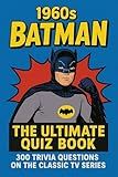  1960s Batman: The Ultimate Quiz Book: 300 Trivia Questions on the Classic TV Series (English Edition)