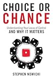 Choice or Chance: Understanding Your Locus of Control and Why It Matters