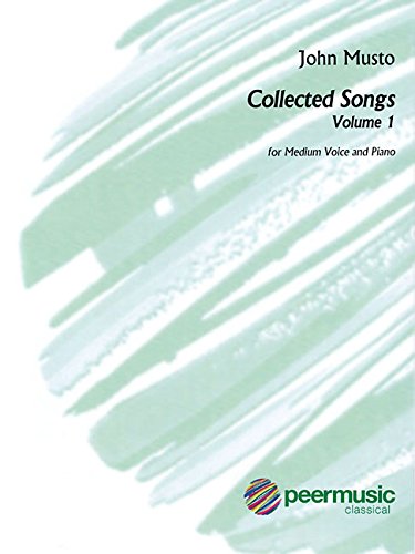 John MustoJohn Musto - Collected Songs: Volume 1: Medium Voice