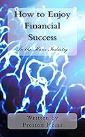 How to Enjoy Financial Success in the Music Industry 1514806525 Book Cover