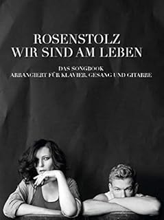 Rosenstolz: Wir Sind Am Leben - Das Songbook: Für Klavier, Gesang, Gitarre