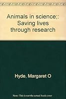 Animals in science;: Saving lives through research B0007E1JL8 Book Cover