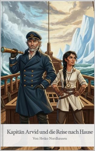 Kapitän Arvid und die Reise nach Hause (Phantastische Geschichten für Kinder)