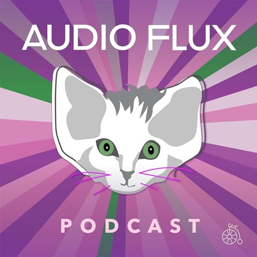 Welcome to the Audio Flux Podcast