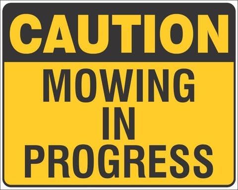 Caution Mowing in Progress Rust-Free Aluminum Warning Sign - Weather Resistant, Waterproof, Easy to Mount for Park, School Yard, Indoor/Outdoor Yard 8""x12""​