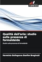 Qualità dell'aria: studio sulla presenza di formaldeide: Studio sulla presenza di formaldeide (Italian Edition) 6208732115 Book Cover