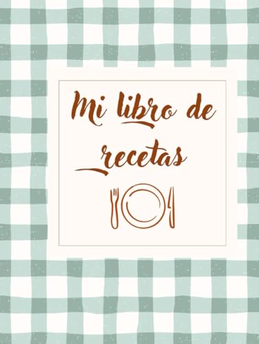 Cuaderno de Recetas: Diario de Cocina con Secciones de Ingredientes,