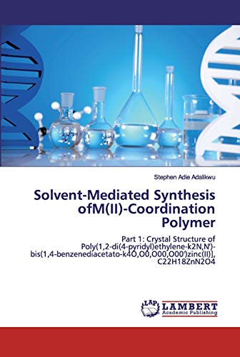 Solvent-Mediated Synthesis ofM(II)-Coordination Polymer: Part 1: Crystal Structure of Poly(1,2-di(4-pyridyl)ethylene-k2N,N')- bis(1,4-benzenediacetato-k4O,O0,O00,O00')zinc(II)], C22H18ZnN2O4