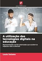 A utilização das tecnologias digitais na educação (Portuguese Edition) 6208981263 Book Cover