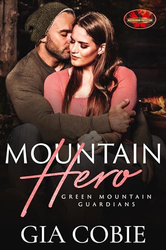 Mountain Hero: Brotherhood Protectors World (Green Mountain Guardians Book 1)