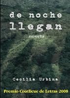 De Noche Llegan/ At Night They Arrive (Spanish Edition) 6077757004 Book Cover