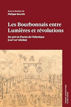 Paperback Les Bourbonnais entre Lumières et révolutions: De part et d’autre de l’Atlantique (XVIIIe-XIXe siècles) [French] Book