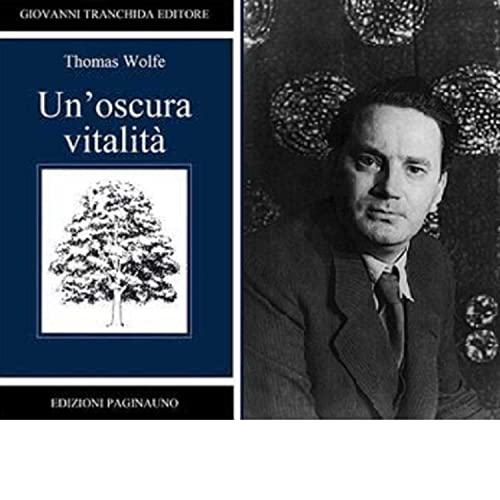 Thomas Wolfe - Un'oscura vitalit&agrave;