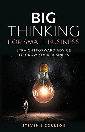 Télécharger Big Thinking for Small Business: Straightforward Advice to Grow Your Business Francais PDF