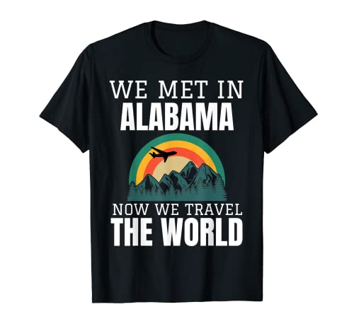 We Met In Alabama Now We Travel The World Couples T-Shirt