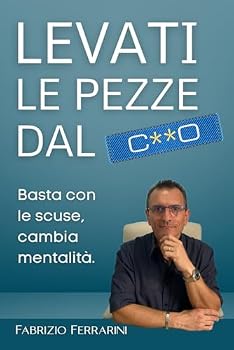 Paperback Levati le pezze dal ...: Basta con le scuse, cambia mentalità. (Italian Edition) [Italian] Book