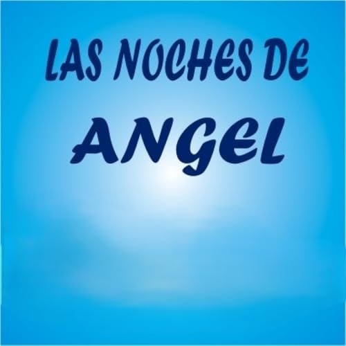 Las noches de Ángel - 31 - 10 - 25