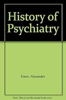 The History of Psychiatry B000X1VU1O Book Cover