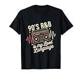 90's R&b is My Love Language - 90s R&b Music RNB T-Shirt