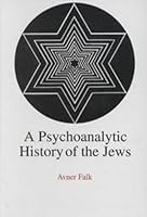 A Psychoanalytic History of the Jews 0838636608 Book Cover