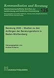 Beratung 2020: Studien zu den Anfängen der Beratungsreform in Baden-Württemberg (Kommunikation und Beratung)