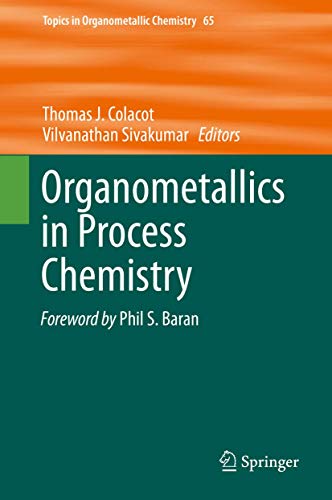 Organometallics in Process Chemistry (Topics in Organometallic Chemistry, 65)
