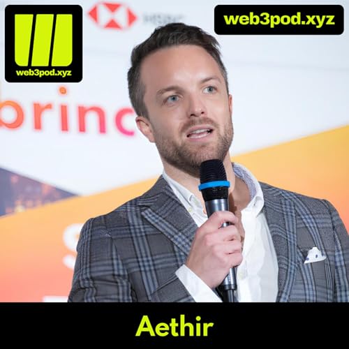332: Airbnb for Data Centers &ndash; How Aethir Is Powering the AI Boom with Distributed GPUs